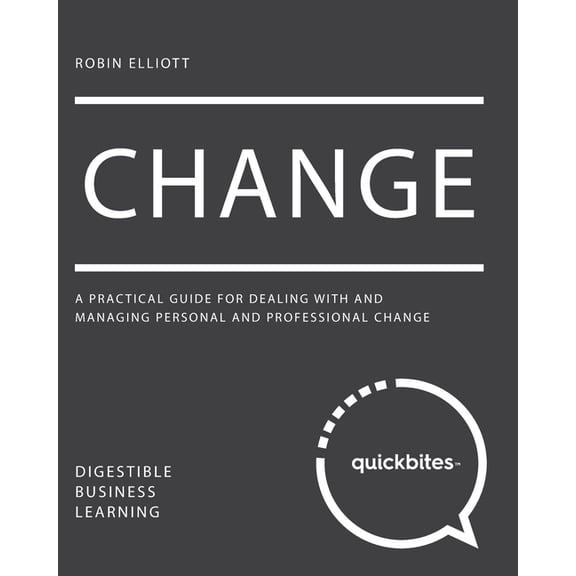 Change: A Practical Guide for Dealing With And Managing Personal And Professional Change (Paperback)