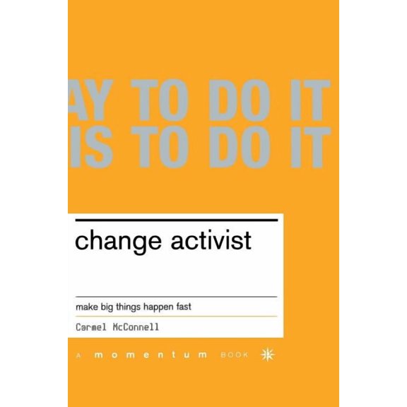 Momentum Change Activist: Make Big Things Happen Fast, (Paperback)