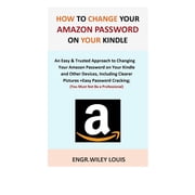How to Change Your Amazon Password on Your Kindle An Easy & Trusted Approach to Changing Your Amazon Password on Your Kindle and Other Devices, Including Clearer Pictures +Easy Password Cracking. Pa