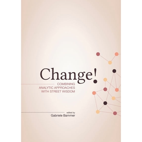Change! : Combining Analytic Approaches with Street Wisdom (Paperback)
