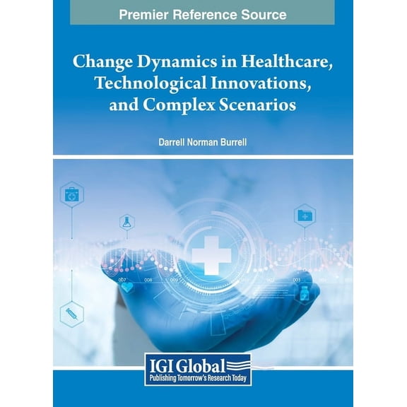 Change Dynamics in Healthcare, Technological Innovations, and Complex Scenarios, (Hardcover)