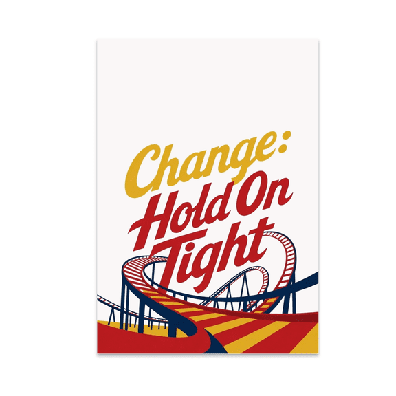 Change: Hold On Tight Roller Coaster Art - Motivational Decor - 13x19 Poster Print