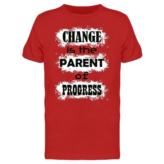 Change Is The Parent Of Progress T-Shirt Men -Image by Shutterstock, Male XX-Large