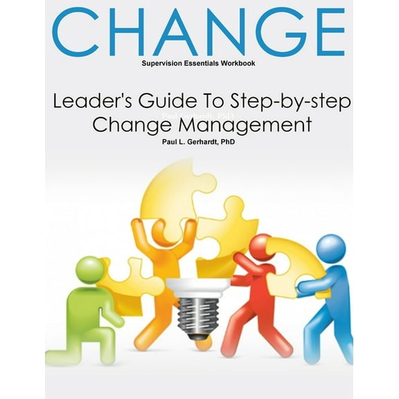 Change: Leader's Guide To Change Management, (Paperback)