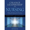 thumbnail image 1 of Change Leadership in Nursing: How Change Occurs in a Complex Hospital System, (Paperback), 1 of 1