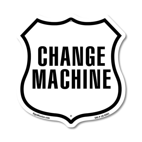Change Machine 12 inch X 12 inch Shield-Shaped Rust-Free Aluminum Metal Sign Weather Resistant Made in the USA