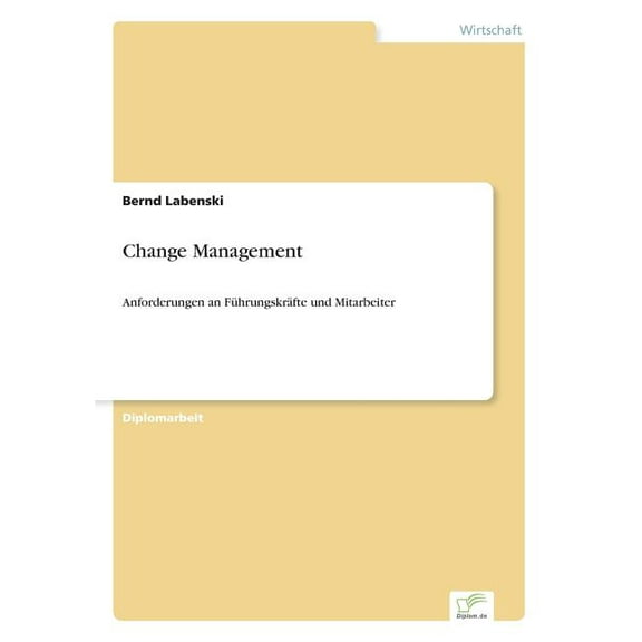 Change Management: Anforderungen an Fhrungskrfte und Mitarbeiter, (Paperback)