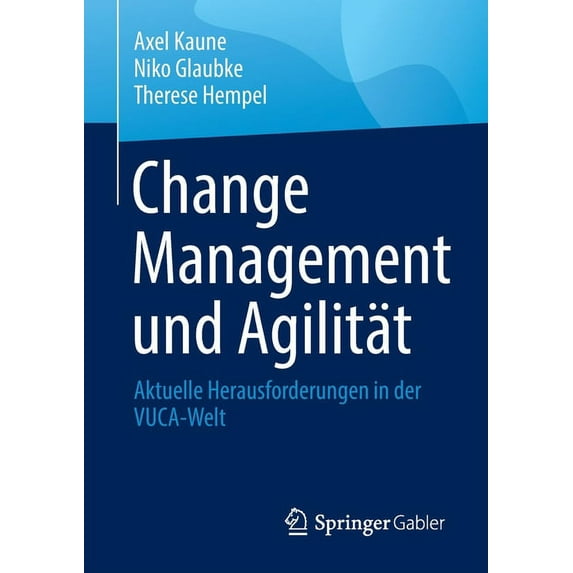 Change Management Und Agilität: Aktuelle Herausforderungen in Der Vuca-Welt, (Paperback)