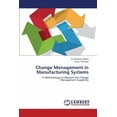 thumbnail image 1 of Change Management in Manufacturing Systems (Paperback), 1 of 1
