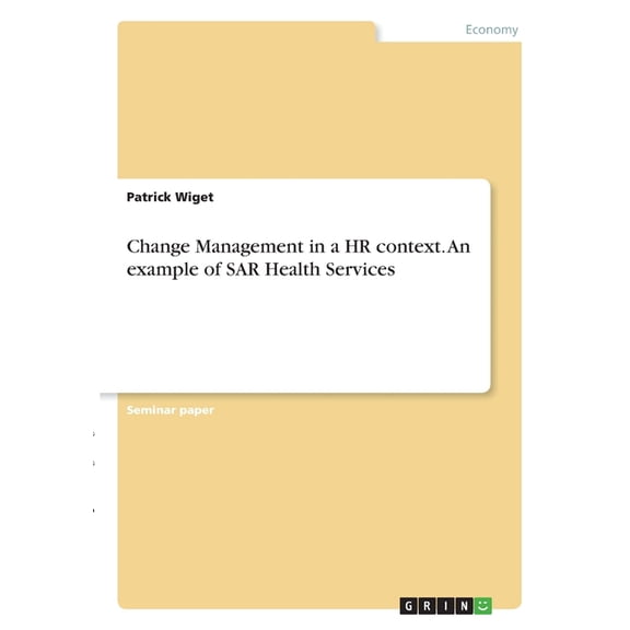 Change Management in a HR context. An example of SAR Health Services (Paperback)