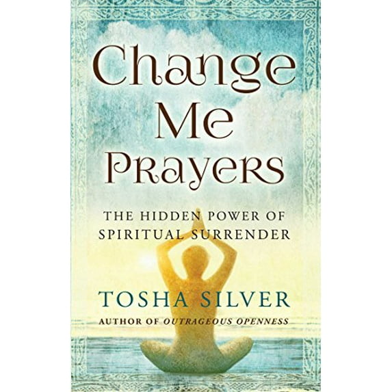 Pre-Owned Change Me Prayers: The Hidden Power of Spiritual Surrender (Hardcover) 1476789762 9781476789767