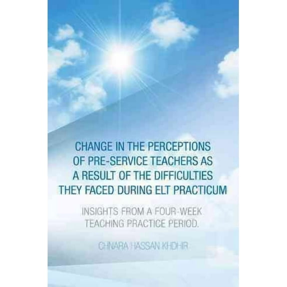 Change in the Perceptions of Pre-Service Teachers as a Result of the Difficulties They Faced During Elt Practicum: Insights from a Four-Week Teaching Practice Period.