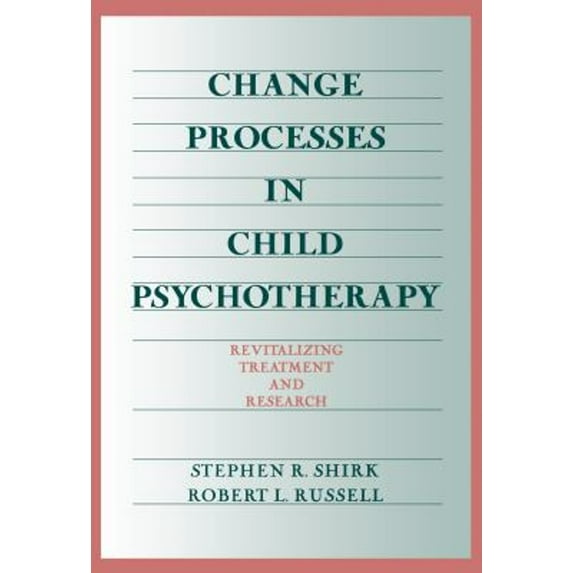 Pre-Owned Change Processes in Child Psychotherapy: Revitalizing Treatment and Research (Hardcover) 1572300957 9781572300958