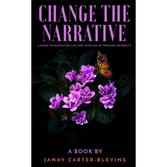 Change The Narrative With Janay: A Guide to Navigating Life and Leveling Up Through Adversity (Paperback)