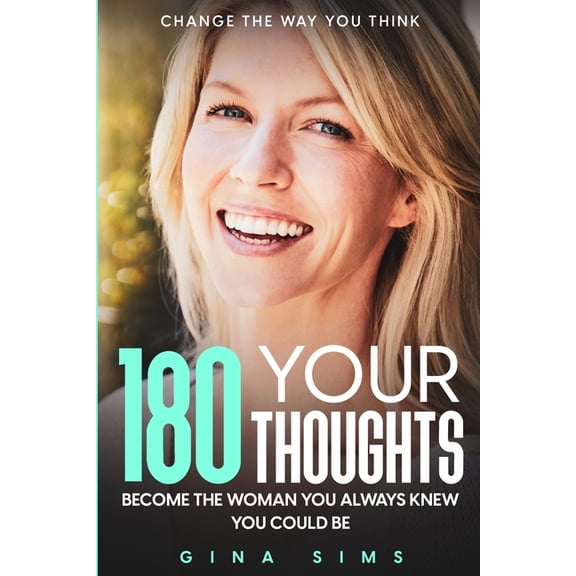 Change The Way You Think: 180 Your Thoughts - Become The Woman You Always Knew You Could Be, (Paperback)