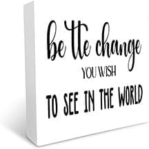 Be The Change You Wish to See in The World Decor Sign Printed Wood Wall Art Sign Wooden Box Sign Block Plaque for Wall Tabletop Desk Home Office nursery Decoration spring decorations indoor, #130