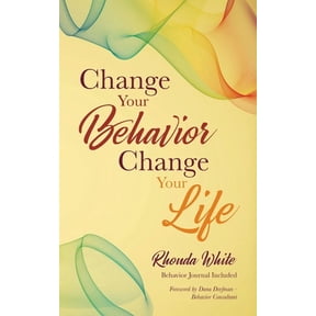 Change Your Behavior, Change Your Life, (Paperback)