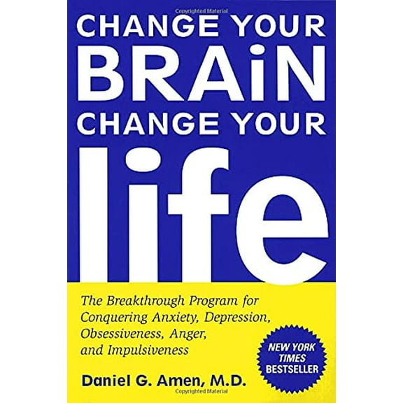 Pre-Owned Change Your Brain, Change Your Life: The Breakthrough Program for Conquering Anxiety, Depression, Obsessiveness, Anger, and Impulsiveness (Paperback) 0812929985 9780812929980