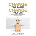 thumbnail image 1 of Change Your Career, Change Your Life: Freedom, Control And Prosperity Through Franchising Paperback 1794554688 9781794554689 Adrian Knight, 1 of 1