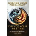 thumbnail image 1 of Change Your Frequency, Change Your Destiny: The Science of Prosperity - A Guide to Manifesting Wealth, Healing, and Abun, (Hardcover), 1 of 1