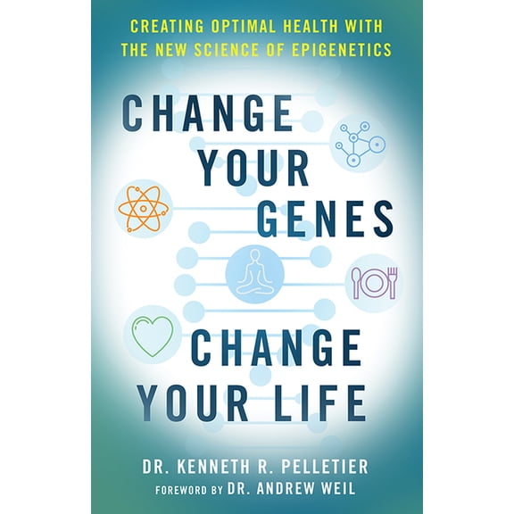 Change Your Genes, Change Your Life : Creating Optimal Health with the New Science of Epigenetics (Paperback)