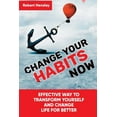 thumbnail image 1 of Change Your Habits Now: Effective Way to Transform Yourself and Change Life for Better (Small Changes for Happy Life Series), 1 of 1