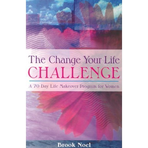 Pre-Owned Change Your Life Challenge: A 70 Day Life Makeover Program For Women (Paperback) 1932783091 9781932783094