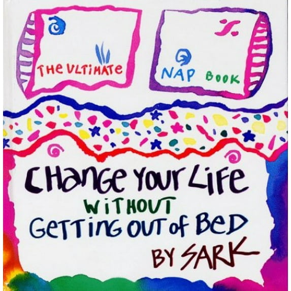 Pre-Owned Change Your Life Without Getting Out of Bed: The Ultimate Nap Book (Hardcover) 0684859300 9780684859309