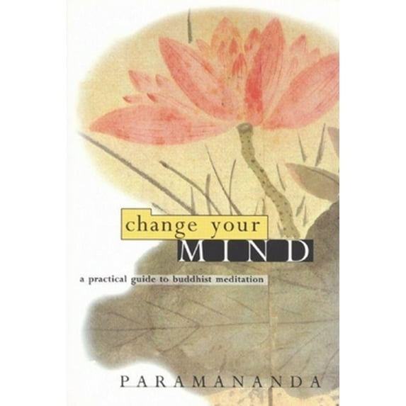 Pre-Owned Change Your Mind: A Practical Guide to Buddhist Meditation (Paperback) 1899579753 9781899579754