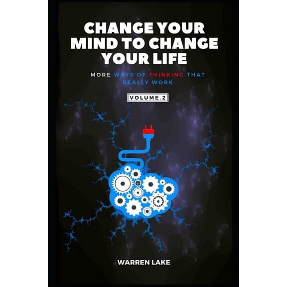 Change Your Mind: Change Your Mind to Change Your Life: More Ways of Thinking That Really Work (Paperback)