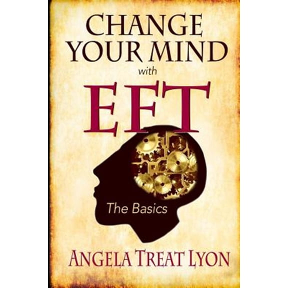 Change Your Mind with Eft: Change Your Mind with EFT: The Basics (Paperback)