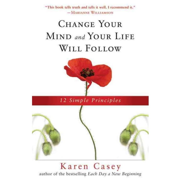 Change Your Mind and Your Life Will Follow : 12 Simple Principles (Paperback)