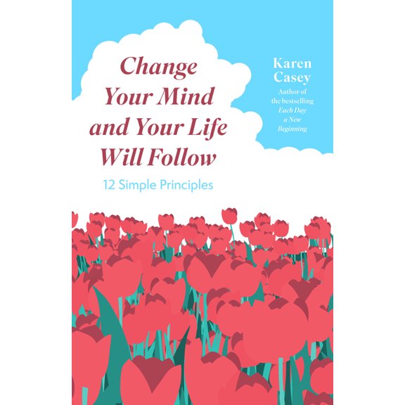 Change Your Mind and Your Life Will Follow: 12 Simple Principles (Positive Affirmations for Better Living and Self Heali, (Paperback)