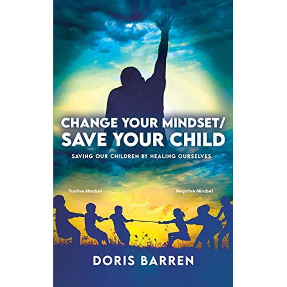 Pre-Owned Change Your Mindset / Save Your Child: Saving Our Children By Healing Ourselves Hardcover