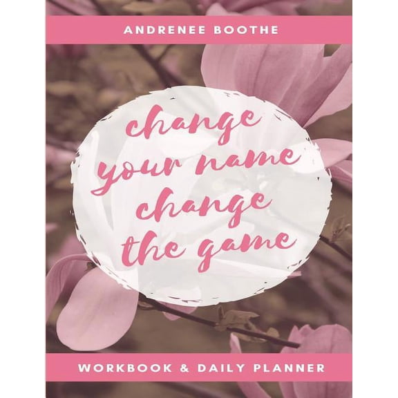 Change Your Name, Change The Game : Workbook and Daily Planner (Paperback)