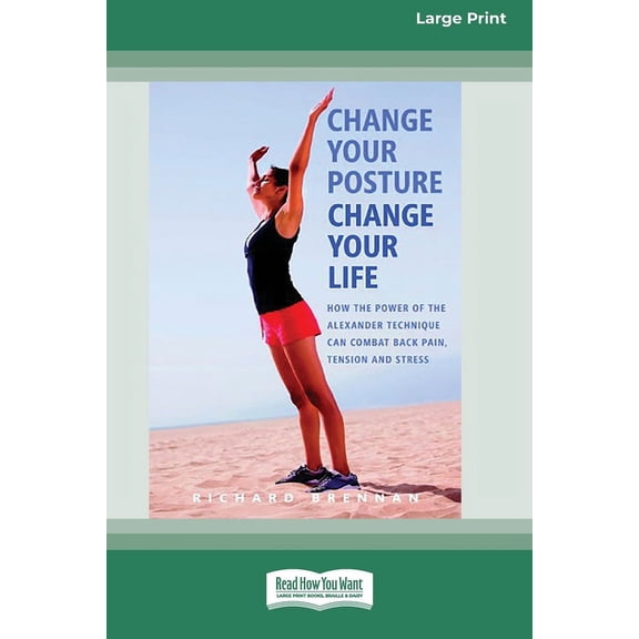 Change Your Posture Change Your Life (16pt Large Print Edition), (Paperback)