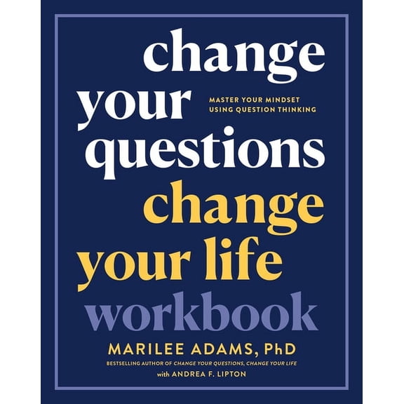 Change Your Questions, Change Your Life Workbook : Master Your Mindset Using Question Thinking (Paperback)