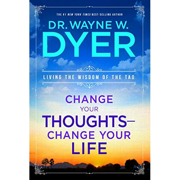 Pre-Owned Change Your Thoughts - Change Your Life: Living the Wisdom of the Tao (Paperback) 140191750X 9781401917500