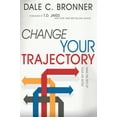 thumbnail image 1 of Change Your Trajectory: Make the Rest of Your Life Better, (Paperback), 1 of 1