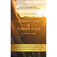 thumbnail image 1 of Change Your Vibration & Finish Rich (Paperback), 1 of 1