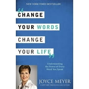 JOYCE MEYER Change Your Words, Change Your Life: Understanding the Power of Every Word You Speak, (Paperback)