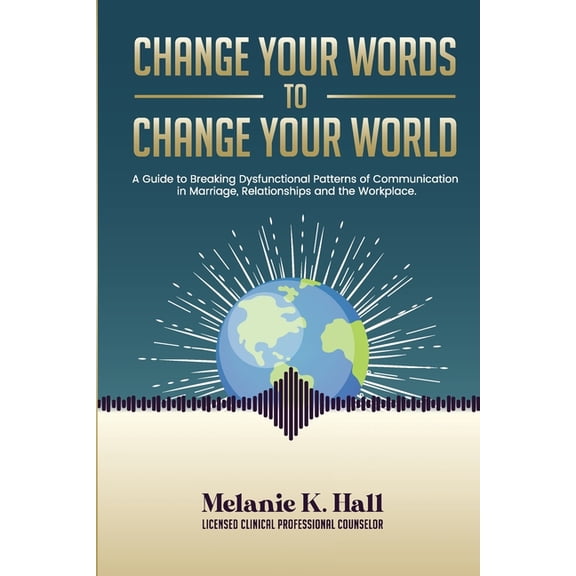 Change Your Words to Change Your World, (Paperback)