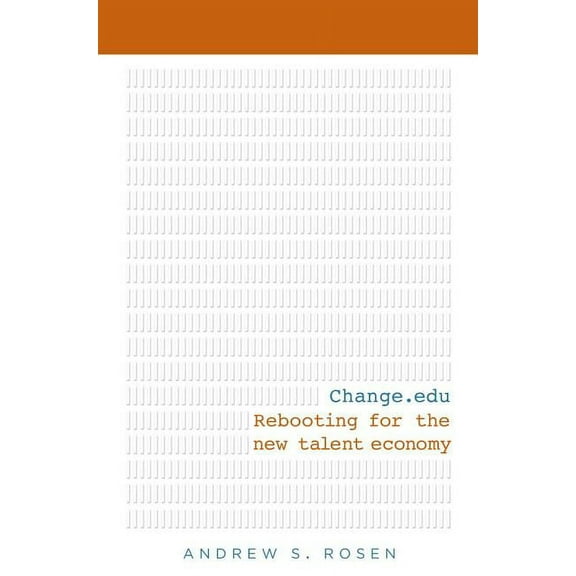Change.edu : Rebooting for the New Talent Economy (Hardcover)