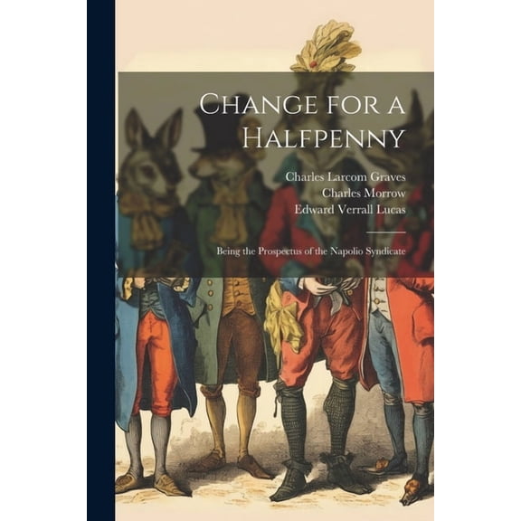 Change for a Halfpenny: Being the Prospectus of the Napolio Syndicate (Paperback)