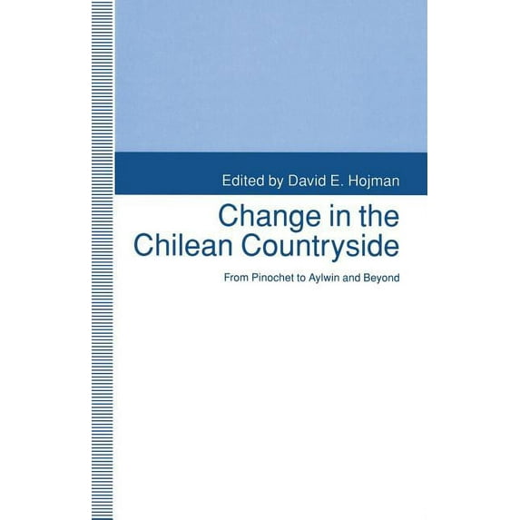 Change in the Chilean Countryside: From Pinochet to Aylwin and Beyond, (Paperback)