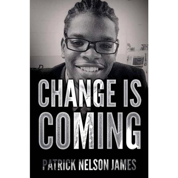 Change Is Coming: With God All Things Are Possible