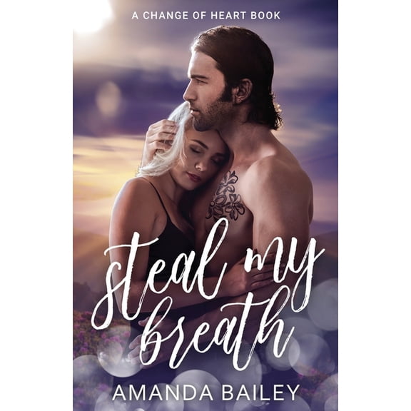 Change of Heart Steal My Breath: (A Change of Heart Book), (Paperback)