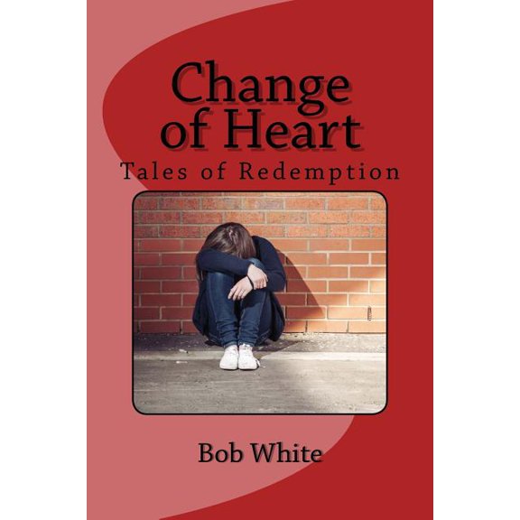 Change of Heart: Tales of Redemption