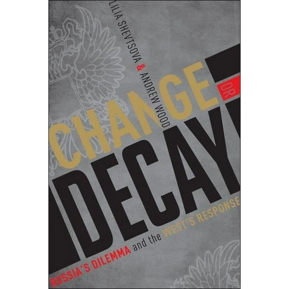 Change or Decay: Russia's Dilemma and the West's Response, (Paperback)