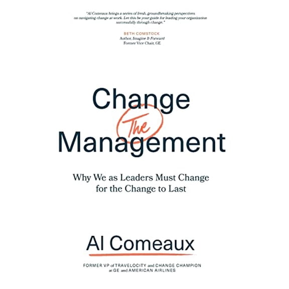 Pre-Owned Change (the) Management: Why We as Leaders Must Change for the Change to Last (Hardcover) 1544509162 9781544509167